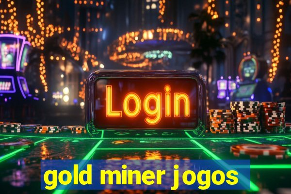 gold miner jogos